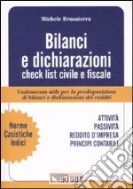 Bilanci e dichiarazioni. Check list civile e fiscale. Vademecum utile per la predisposizione di bilanci e dichiarazioni di redditi libro