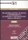 Trasformazione, fusione, conferimento, scissione e liquidazione delle società. Con CD-ROM libro