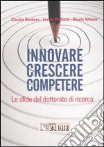 Innovare crescere competere. Le sfide del dottorato di ricerca