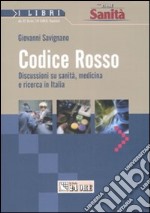 Codice rosso. Discussioni su sanità, medicina e ricerca in Italia libro