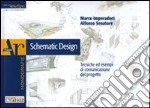 Schematic design. Tecniche ed esempi di comunicazione del progetto. Ediz. illustrata libro