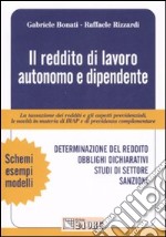 Il reddito di lavoro autonomo e dipendente. La tassazione dei redditi e gli aspetti previdenziali, le novità in materia di IRAP e di previdenza complementare libro