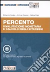 Percento. Rivalutazione monetaria e calcolo degli interessi. Con CD-ROM libro