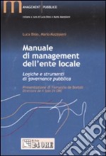 Manuale di management dell'ente locale. Logiche e strumenti di governance pubblica libro