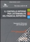 Il controllo interno per l'attendibilità del financial reporting. Strumenti di riferimento per il management libro