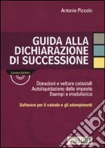 GUida alla dichiarazione di successione. Con CD-ROM