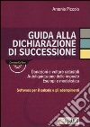 GUida alla dichiarazione di successione. Con CD-ROM libro