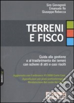 Terreni e fisco. Guida alla gestione e al trasferimento dei terreni con schemi di atti e casi risolti libro