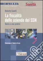 La fiscalità nelle aziende del SSN. Teoria e casi pratici. Con CD-ROM libro