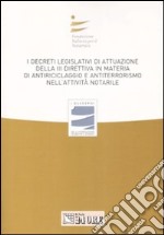 I decreti legislativi di attuazione della terza direttiva in materia di antiriciclaggio e antiterrorismo nell'attività notarile. Atti del convegno libro