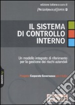 Il sistema di controllo interno. Un modello integrato di riferimento per la gestione dei rischi aziendali libro