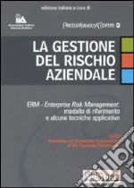 La gestione del rischio aziendale. ERM. Enterprise risk management: modello di riferimento e alcune tecniche interpretative libro