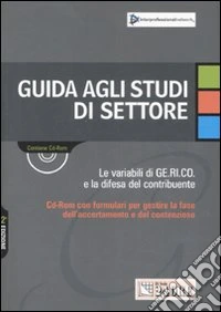 Guida agli studi di settore. Le variabili di GE.RI.CO e la difesa del contribuente. Con CD-ROM libro
