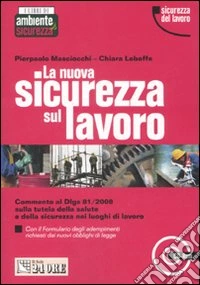 La nuova sicurezza sul lavoro. Con CD-ROM libro