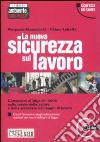 La nuova sicurezza sul lavoro. Con CD-ROM libro