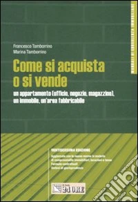Come si acquista o si vende un appartamento (ufficio, negozio, magazzino), un immobile, un'area fabbricabile libro