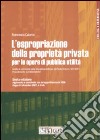 L'espropriazione della proprietà privata per le opere di pubblica utilità libro