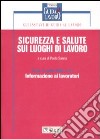 Sicurezza e salute sui luoghi di lavoro. D.Lgs. 9 aprile 2008 n. 81. Informazioni ai lavoratori libro