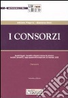 I consorzi. Aspetti legali, contabili e fiscali in tema di consorzi, società consortili, raggruppamenti temporanei di imprese, GEIE libro