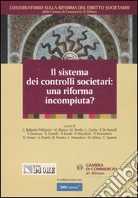 Il sistema dei controlli societari: una riforma incompiuta? libro