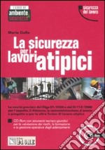 La sicurezza per i lavoratori atipici. Con CD-ROM libro