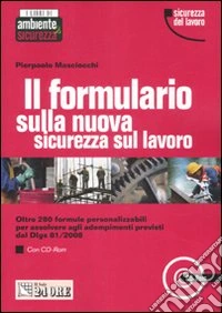 Il formulario sulla nuova sicurezza sul lavoro. Con CD-ROM libro