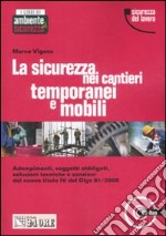 La sicurezza nei cantieri temporanei e mobili. Con CD-ROM