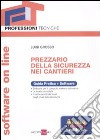 Prezzario della sicurezza nei cantieri on line. Con software libro di Grosso Luigi