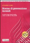 Norme di prevenzione incendi. Raccolte di leggi, decreti, circolari e lettere circolari dal 1950 al 2008 libro