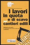 I lavori in quota e di scavo nei cantieri edili. Ediz. illustrata libro