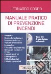 Manuale pratico di prevenzione incendi. Ediz. illustrata. Con CD-ROM libro di Corbo Leonardo