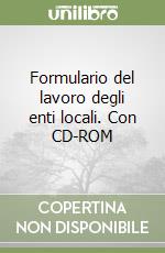 Formulario del lavoro degli enti locali. Con CD-ROM