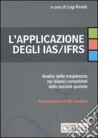 L'applicazione degli Ias/Ifrs. Analisi della trasparenza nei bilanci consolidati delle società quotate libro