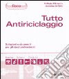 Tutto antiriciclaggio. Soluzioni e strumenti per gli studi professionali libro