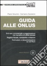 Guida alle onlus. Enti non commerciali e organizzazioni non lucrative di utilità sociale. Regime fiscale, contabilità e bilancio. Formulario... Con CD-ROM