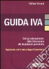 Guida IVA. Adempimenti. Dalla fatturazione alle liquidazioni periodiche libro