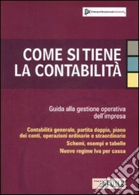 Come si tiene la contabilità. Guida alla gestione operativa dell'impresa libro