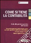 Come si tiene la contabilità. Guida alla gestione operativa dell'impresa libro