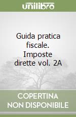 Guida pratica fiscale. Imposte dirette vol. 2A libro