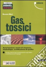 Gas tossici. Autorizzazioni, norme di sicurezza, tossicologia, certificazione di qualità. Guida pratica per la preparazione agli esami di abilitazione.. Con CD-ROM libro