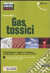 Gas tossici. Autorizzazioni, norme di sicurezza, tossicologia, certificazione di qualità. Guida pratica per la preparazione agli esami di abilitazione.. Con CD-ROM libro di Mari Renato