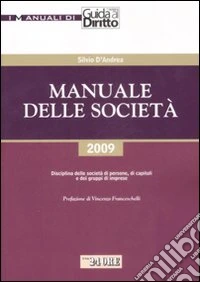Manuale delle società. Disciplina delle società di persone, di capitali e dei gruppi di imprese libro