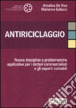 Antiriciclaggio. Nuova disciplina e problematiche applicative per i dottori commercialisti e gli esperti contabili libro