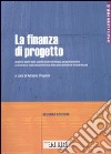 La finanza di progetto. Analisi e studio della pianificazione strategica, programmazione economica e realizzazione tecnica delle opere pubbliche infrastrutturali libro