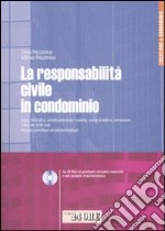 La responsabilità civile in condominio. Con CD-ROM libro