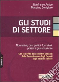 Gli studi di settore. Normativa, casi pratici, formulari, prassi e giurisprudenza libro