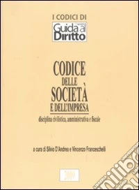Codice delle società e dell'impresa. Disciplina civilistica, amministrativa e fiscale libro