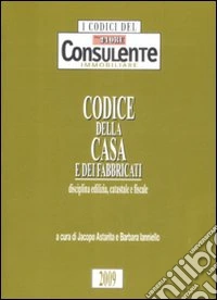 Codice della casa e dei fabbricati. Disciplina edilizia, catastale e fiscale libro