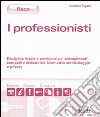 I professionisti. Disciplina fiscale e previdenziale, adempimenti contabili e dichiarativi. Normativa antiriciclaggio e privacy libro