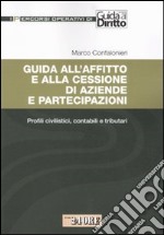 Guida all'affitto e alla cessione di aziende e partecipazioni. Profili civilistici, contabili e tributari libro